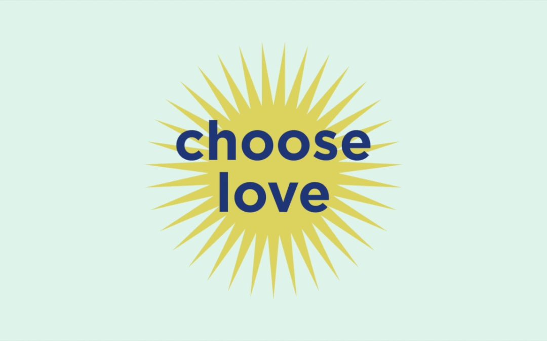 Mindful Moments: Week 5 – Choose Love!