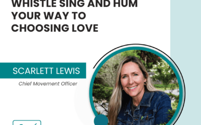 Whistle Sing and Hum your way to Choosing Love