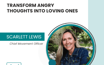 Transform Angry Thoughts into Loving Ones